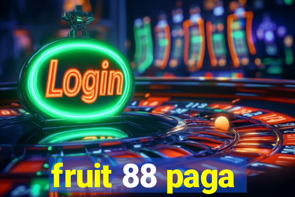 fruit 88 paga